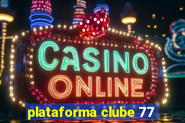 plataforma clube 77